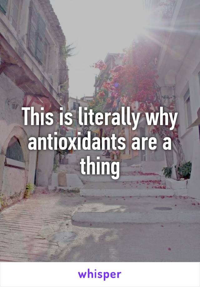 This is literally why antioxidants are a thing