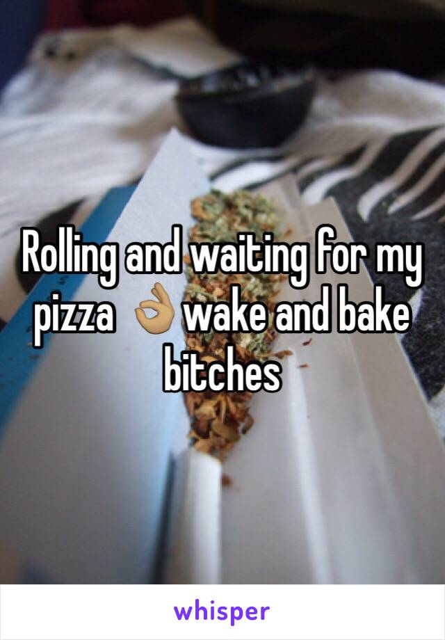 Rolling and waiting for my pizza 👌🏽wake and bake bitches