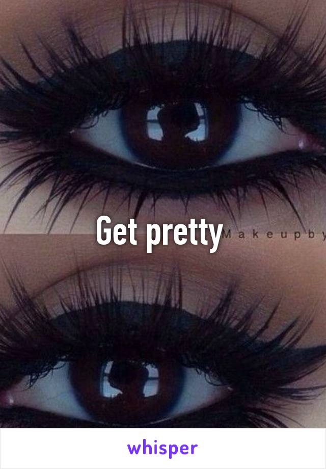 Get pretty 