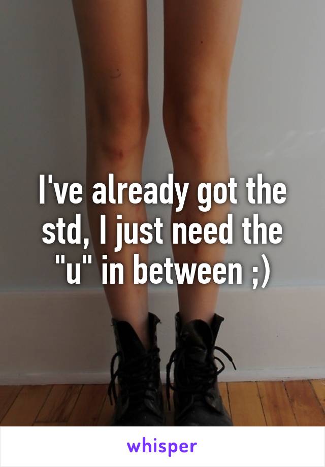 I've already got the std, I just need the "u" in between ;)