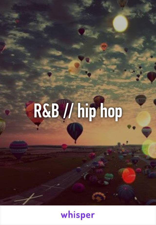 R&B // hip hop