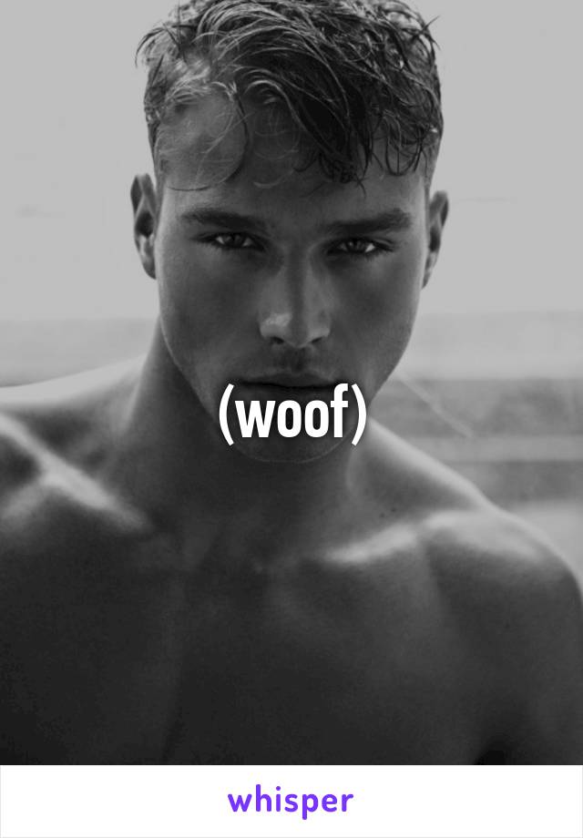 (woof)