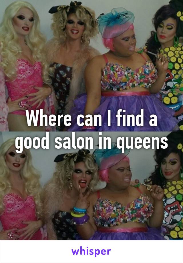 Where can I find a good salon in queens