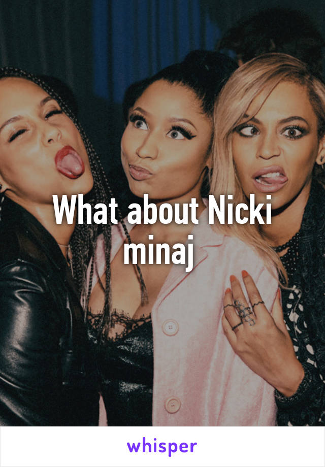 What about Nicki minaj 