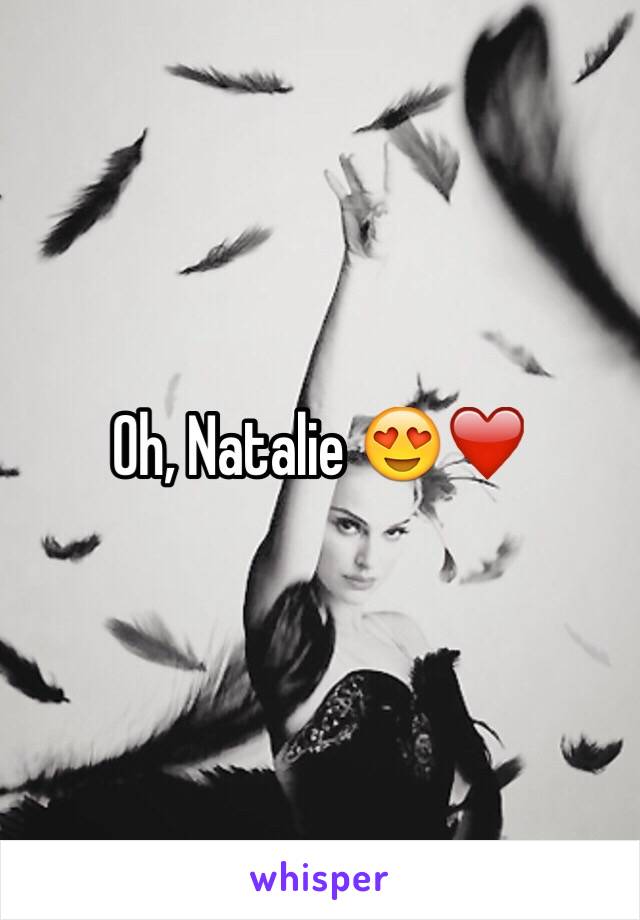 Oh, Natalie 😍❤️