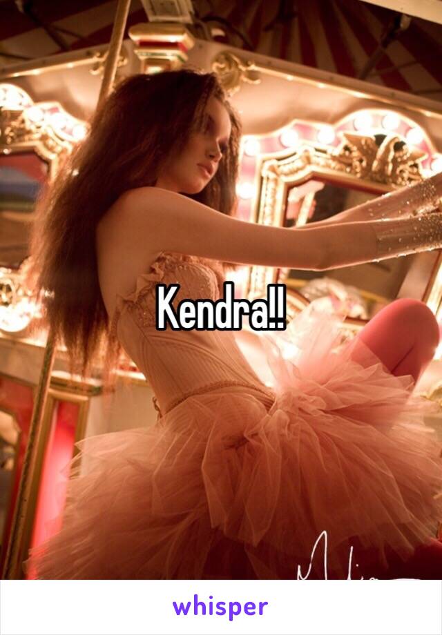 Kendra!!