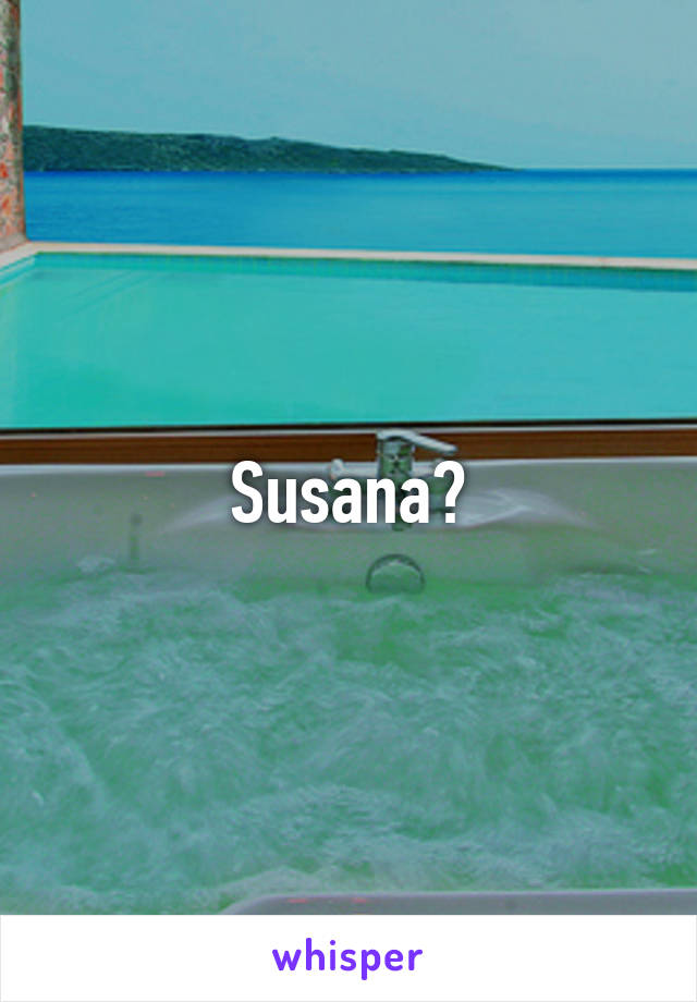 Susana?