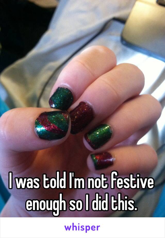 I was told I'm not festive enough so I did this.