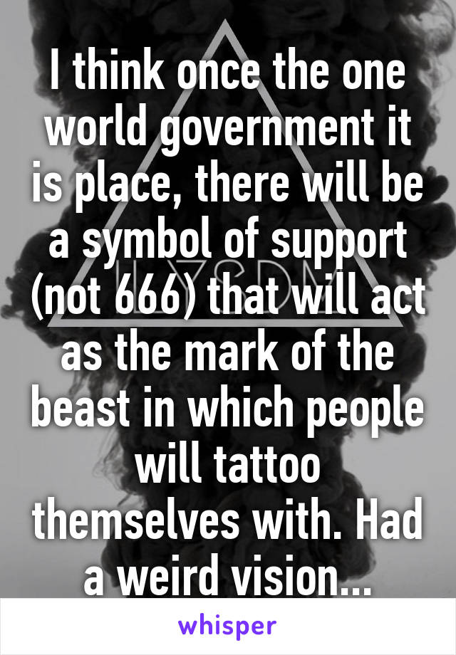 I think once the one world government it is place, there will be a symbol of support (not 666) that will act as the mark of the beast in which people will tattoo themselves with. Had a weird vision...