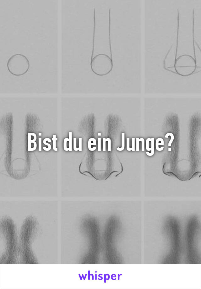 Bist du ein Junge?