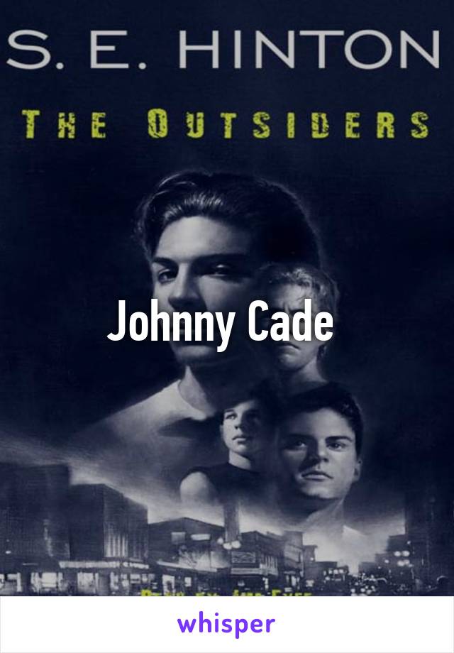 Johnny Cade 