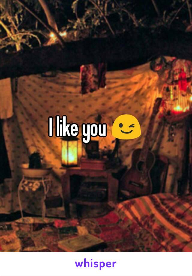 I like you 😉