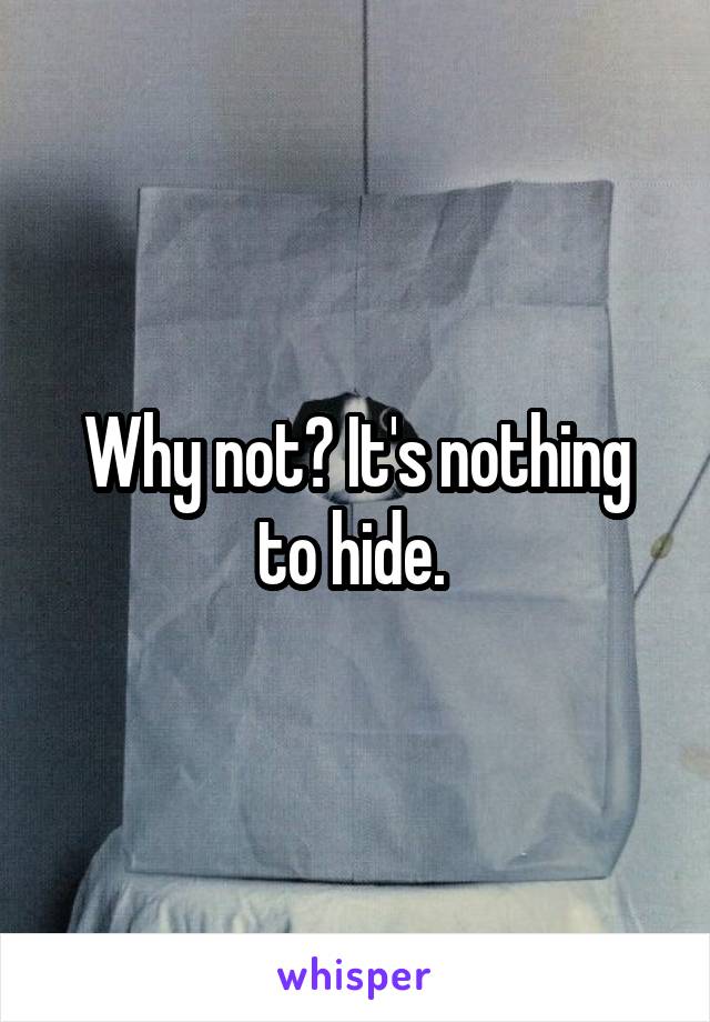 Why not? It's nothing to hide. 