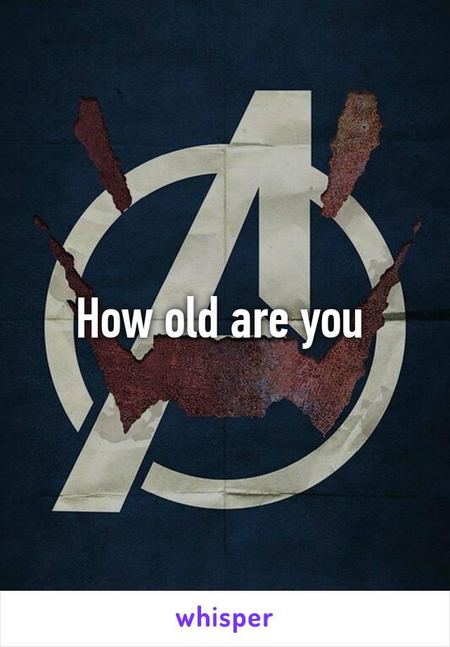 How old are you 