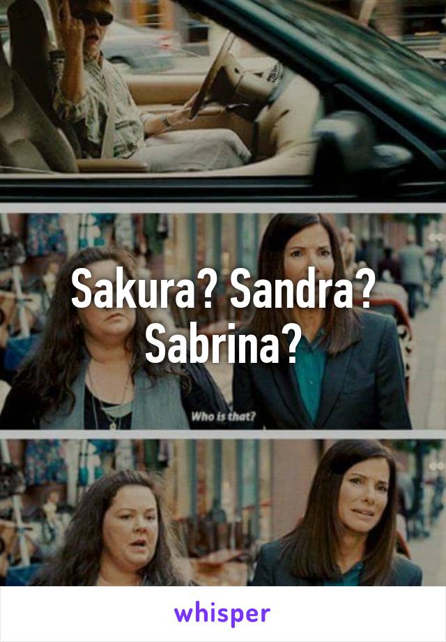 Sakura? Sandra? Sabrina?