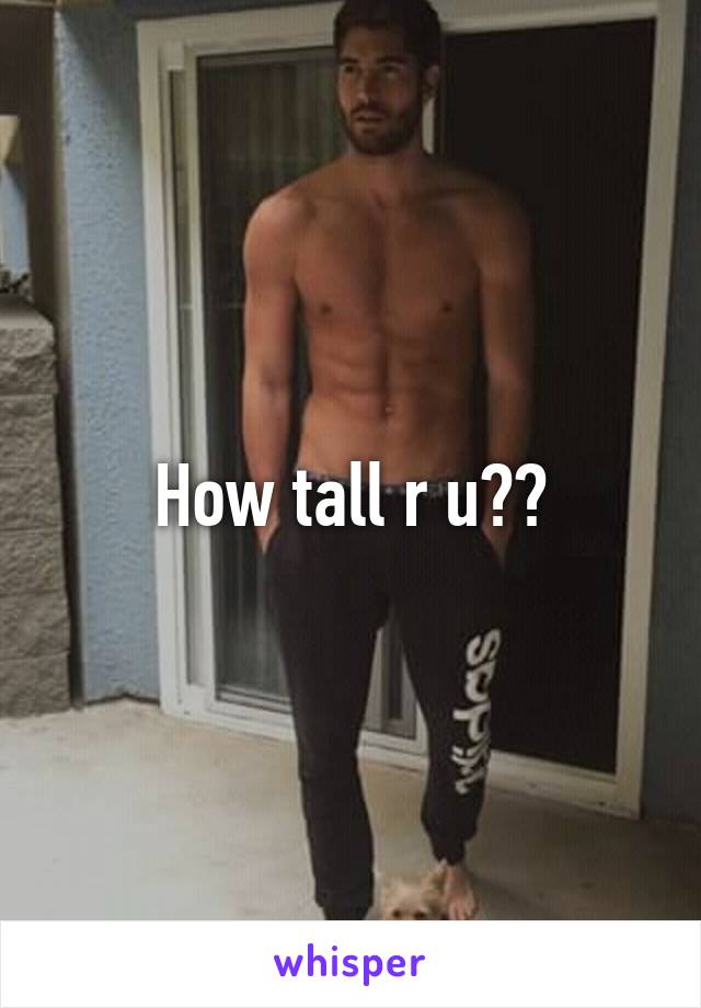 How tall r u??