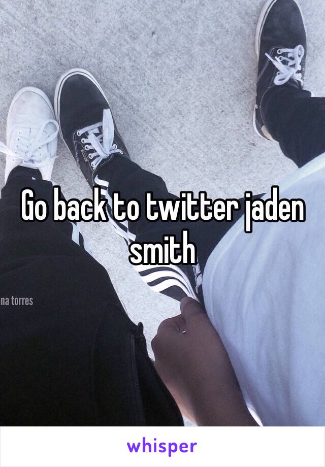 Go back to twitter jaden smith