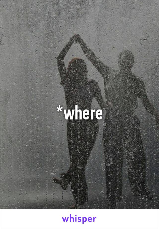 *where