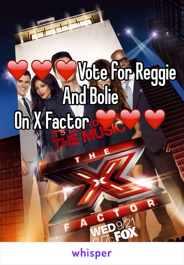 ❤️❤️❤️Vote for Reggie And Bolie
On X Factor ❤️❤️❤️