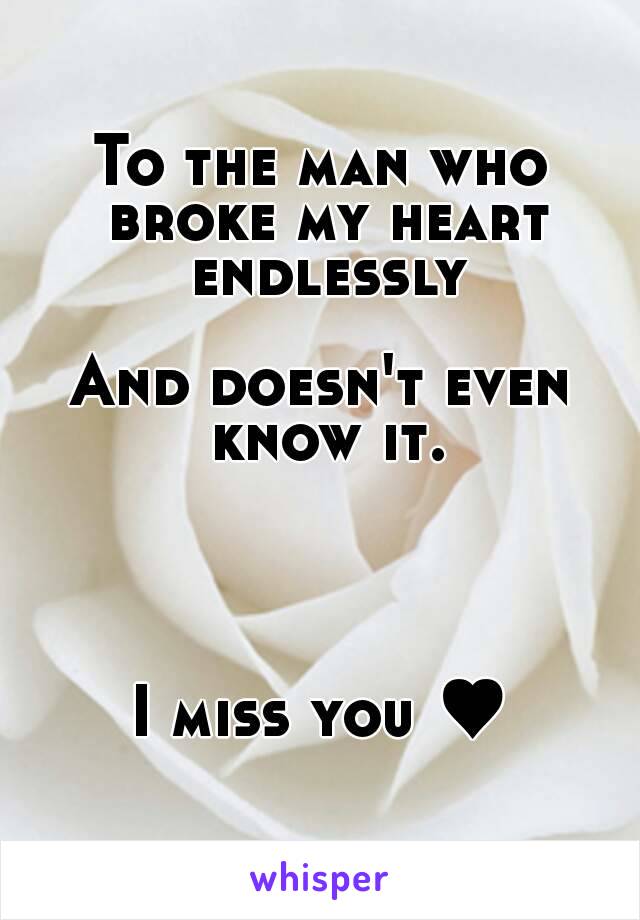 To the man who broke my heart endlessly

And doesn't even know it.




I miss you ♥