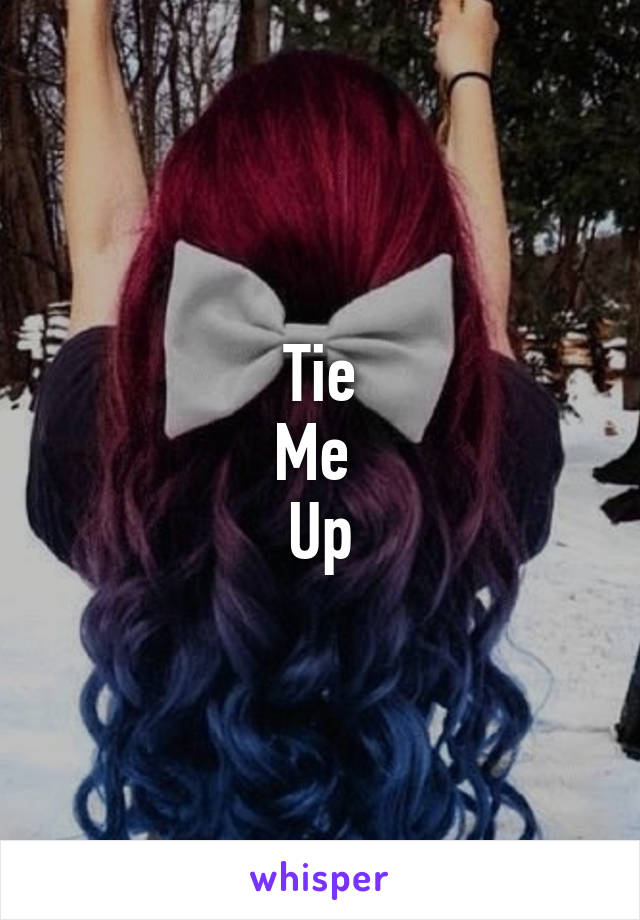 Tie
Me 
Up