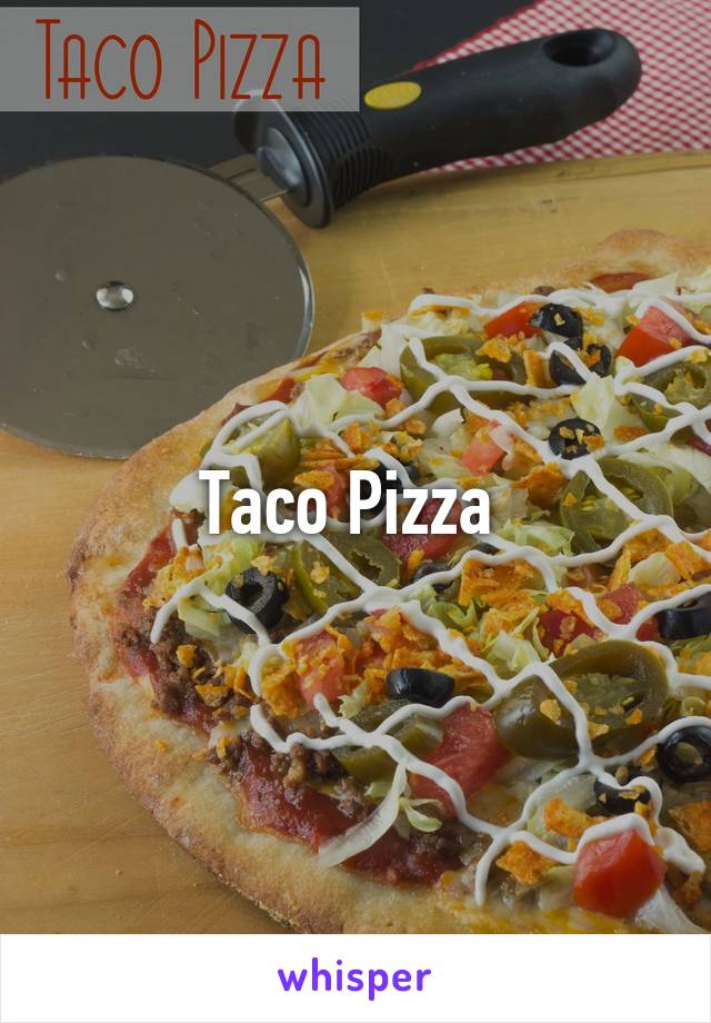 Taco Pizza 