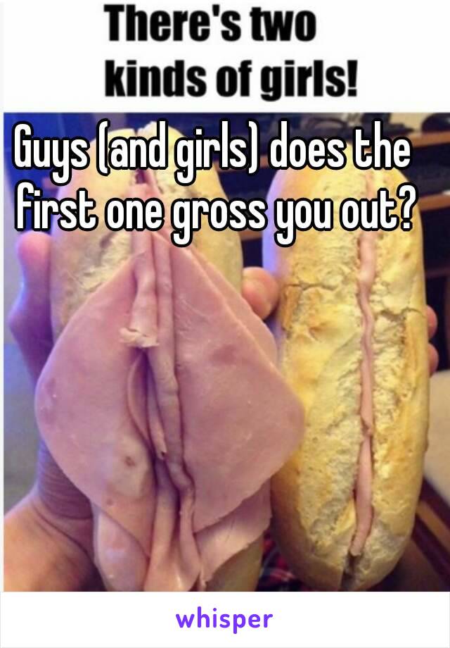 Guys (and girls) does the first one gross you out?