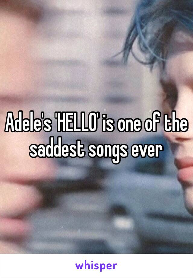 Adele's 'HELLO' is one of the saddest songs ever