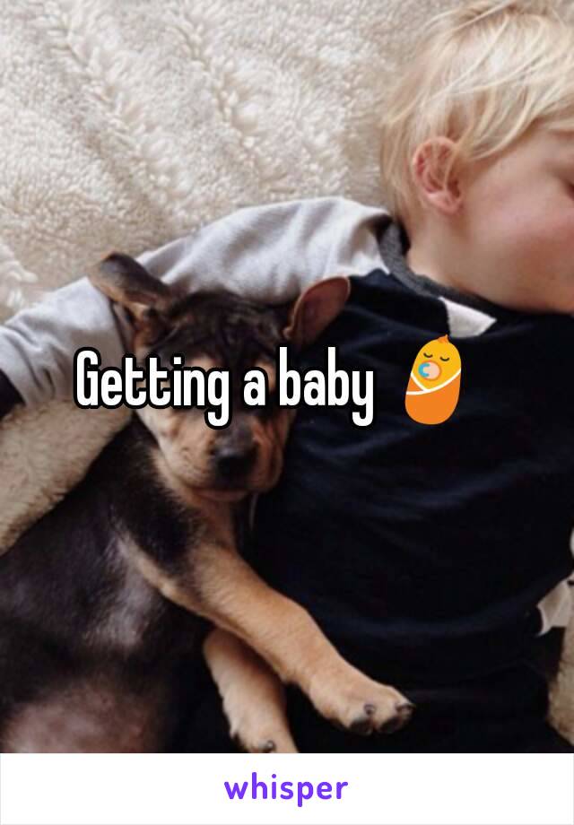 Getting a baby 👶 