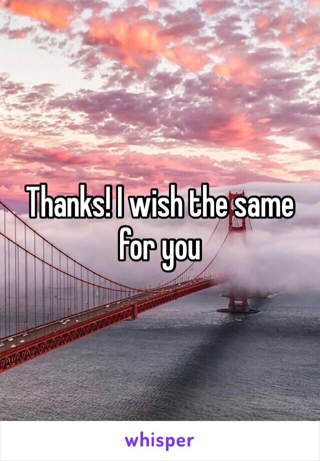 Thanks! I wish the same for you 