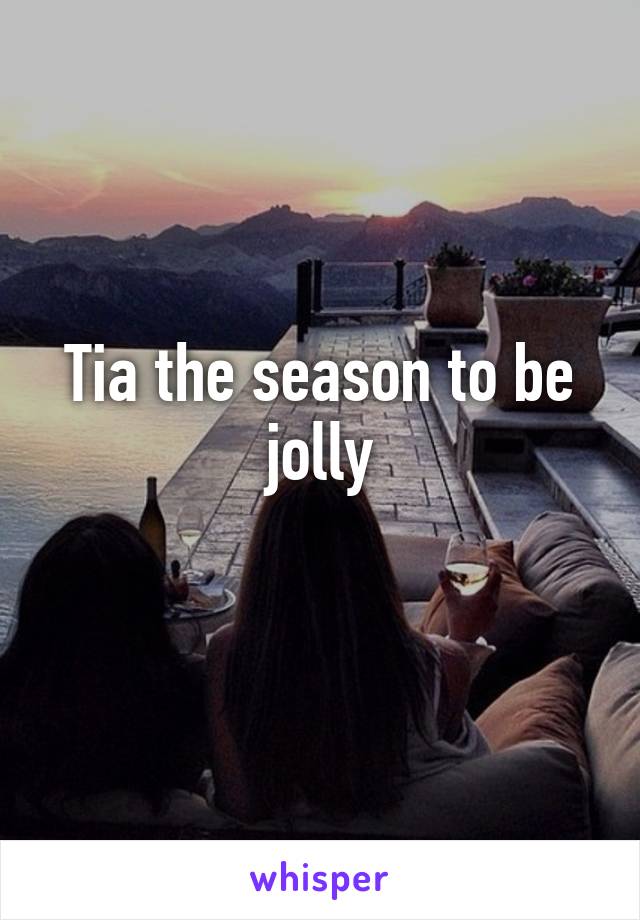 Tia the season to be jolly
