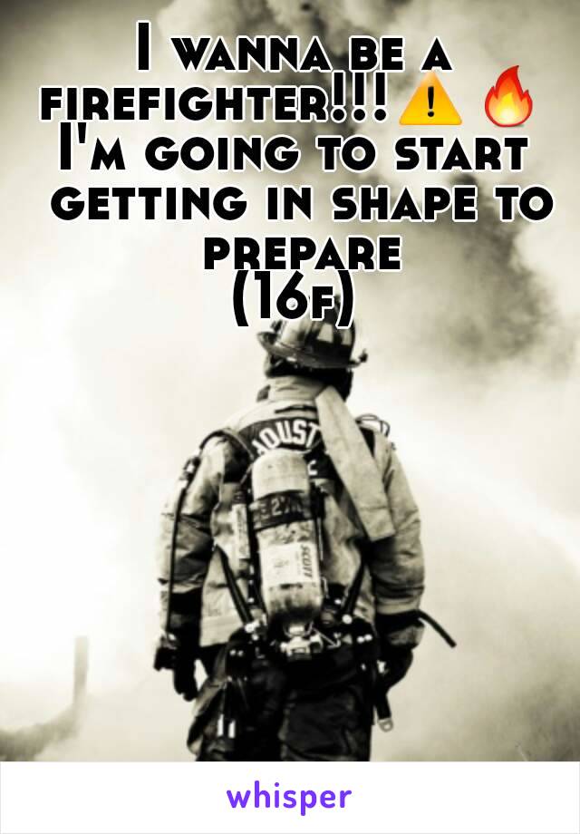 I wanna be a firefighter!!!⚠🔥 
I'm going to start getting in shape to prepare
(16f)
