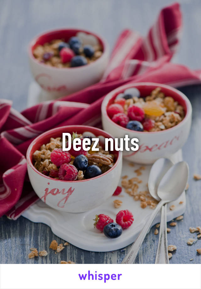 Deez nuts