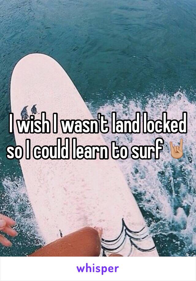 I wish I wasn't land locked so I could learn to surf🤘🏼