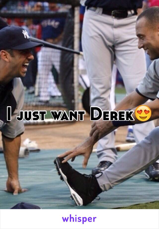 I just want Derek😍