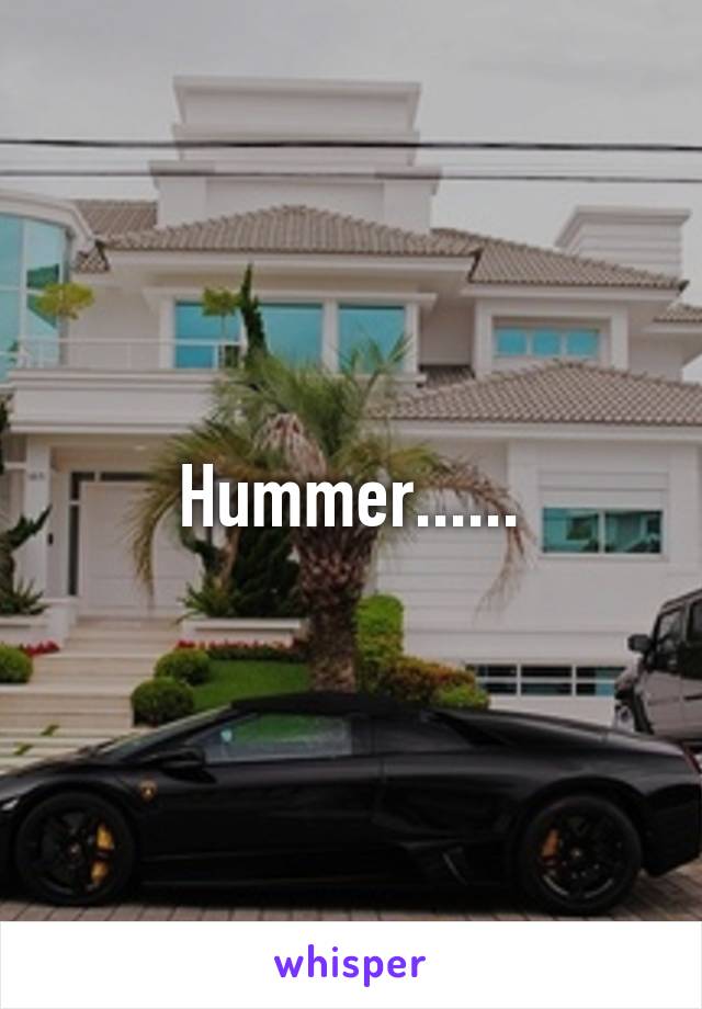 Hummer......