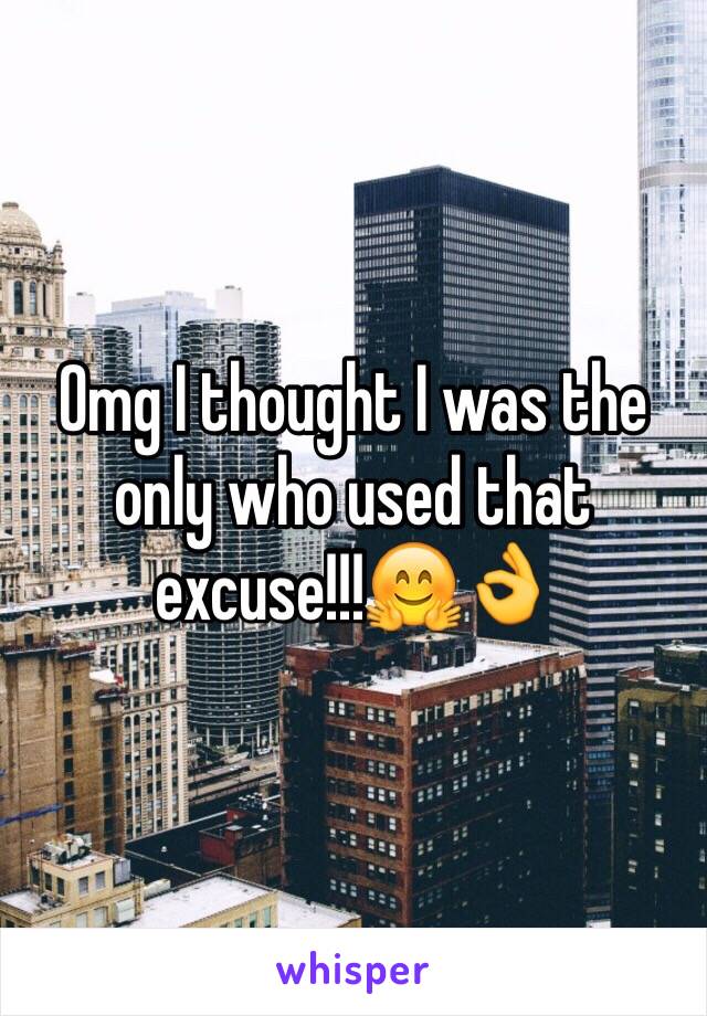 Omg I thought I was the only who used that excuse!!!🤗👌