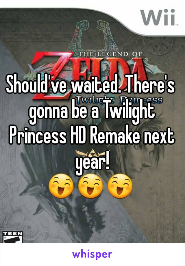 Should've waited. There's gonna be a Twilight Princess HD Remake next year!
😄😄😄