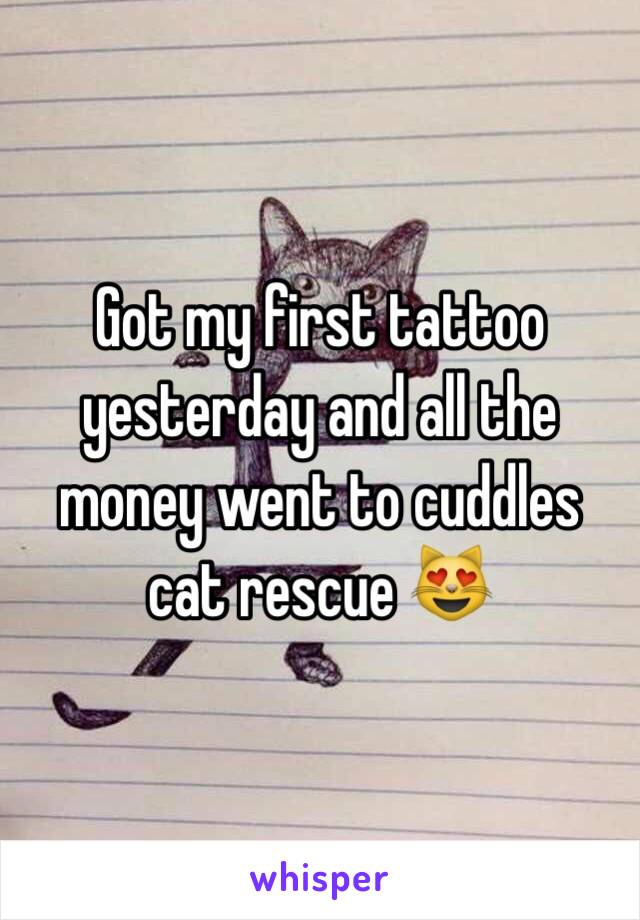 Got my first tattoo yesterday and all the money went to cuddles cat rescue 😻