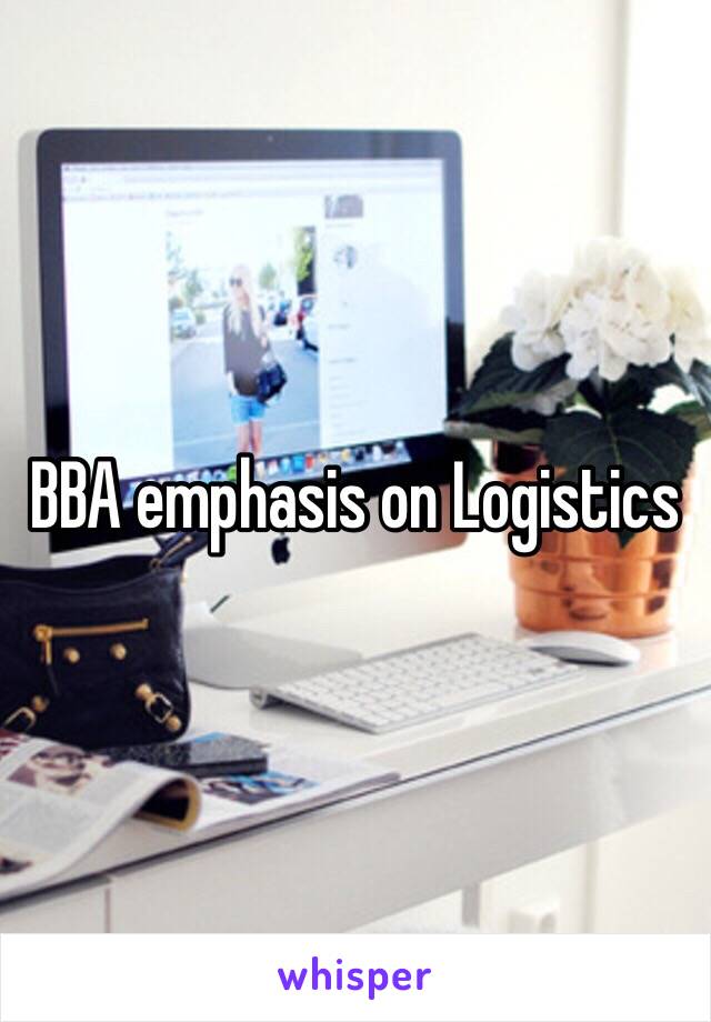 BBA emphasis on Logistics 