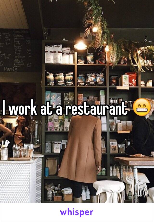I work at a restaurant 😁