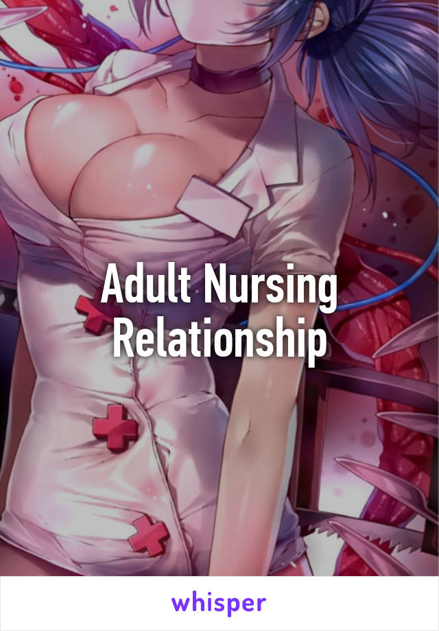 Adult Nursing Relationship