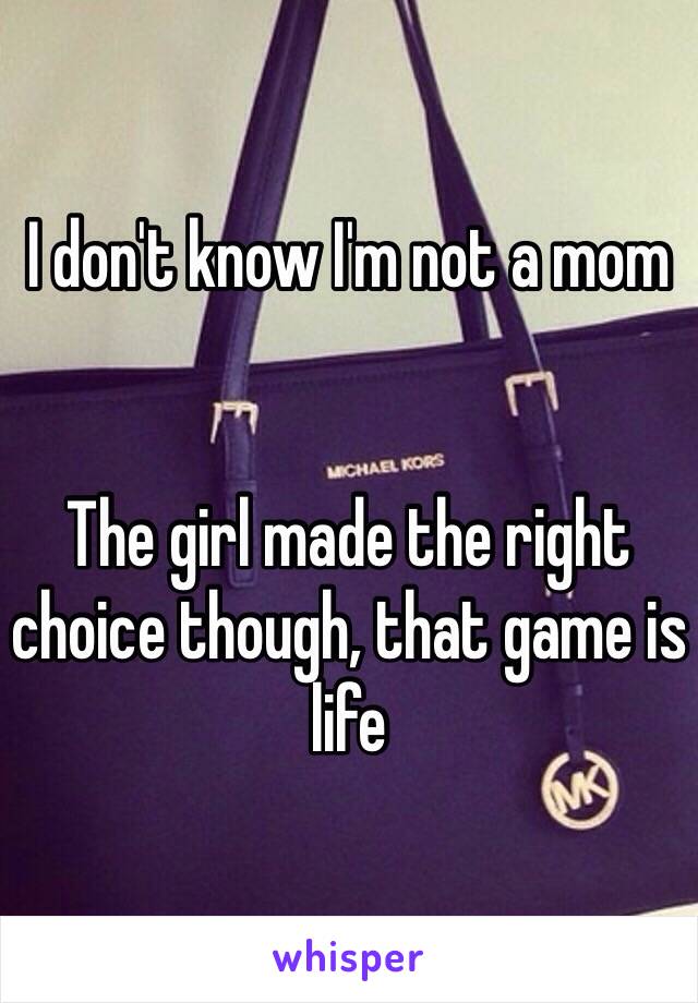 I don't know I'm not a mom


The girl made the right choice though, that game is life