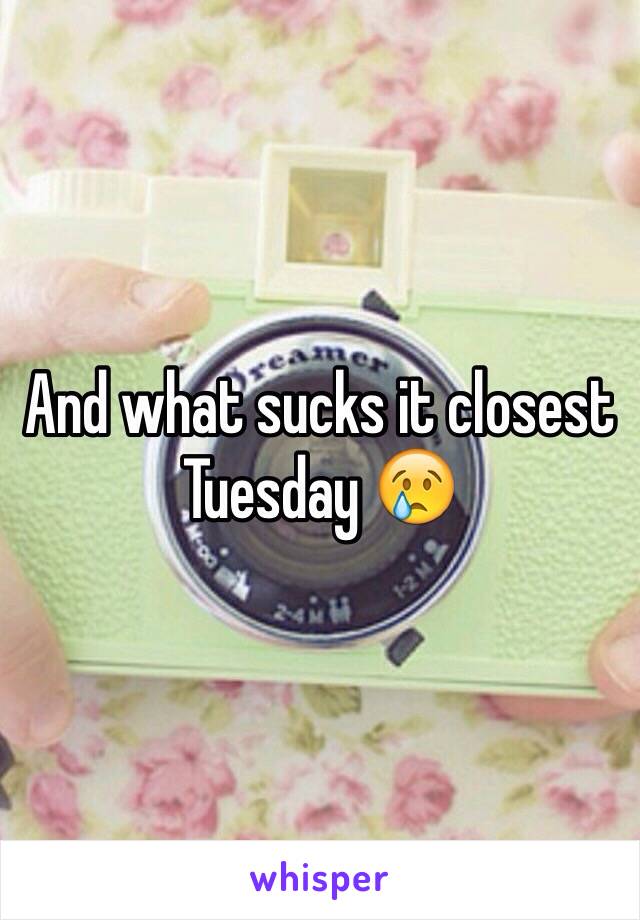 And what sucks it closest Tuesday 😢