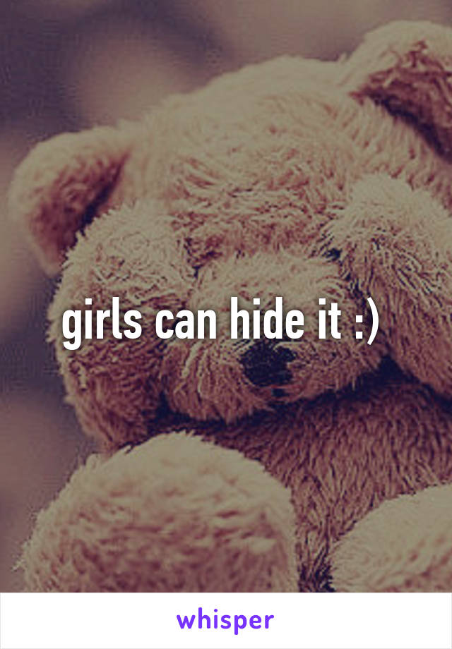 girls can hide it :) 