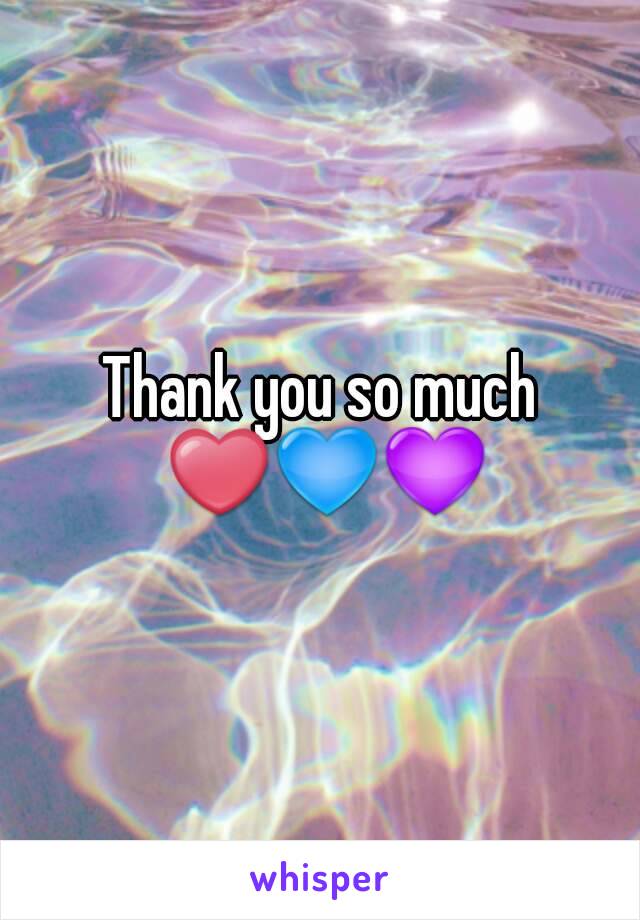 Thank you so much ❤💙💜