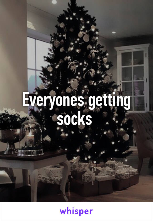 Everyones getting socks 