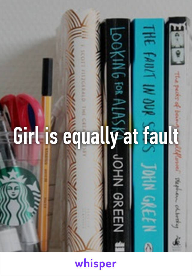 Girl is equally at fault