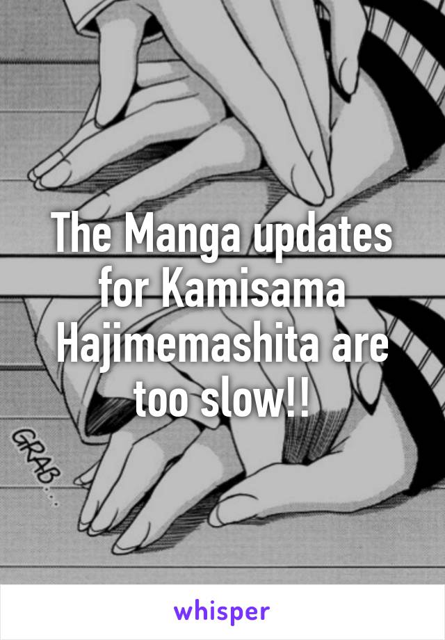 The Manga updates for Kamisama Hajimemashita are too slow!!