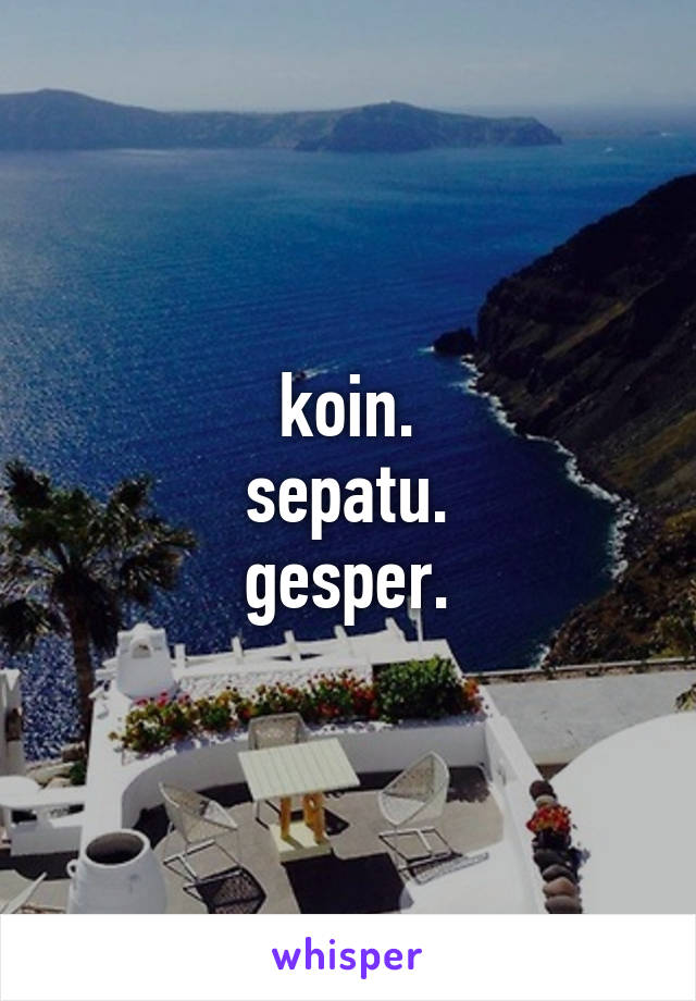 koin.
sepatu.
gesper.